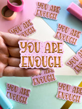 Load image into Gallery viewer, You are enough Sticker
