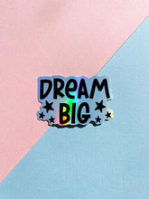 Load image into Gallery viewer, Dream Big Holographic Sticker
