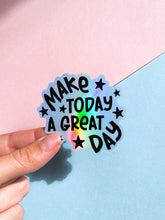 Load image into Gallery viewer, Make Today A Great Day Holographic Sticker
